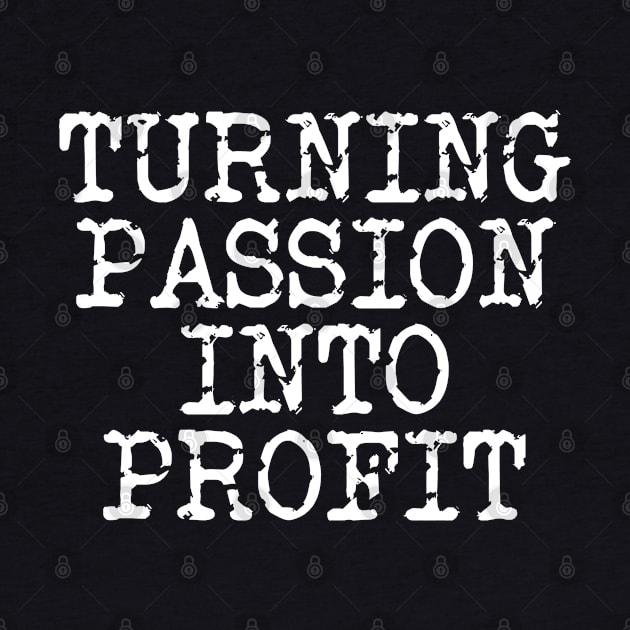 Turning Passion Into Profit by Texevod